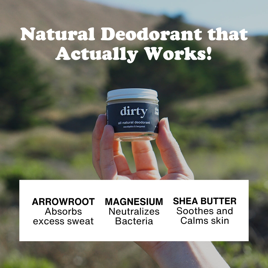 Hand holding up Dirty Natural Deodorant with trees and hills in the background. With text overlay that reads Natural Deodorant that actually works